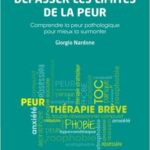 Dépasser les limites de la peur thérapie brève